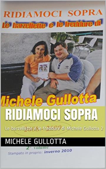 Ridiamoci  sopra: Le barzellette e le freddure di Michele Gullotta 2 (Non solo barzellette)