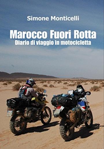 Marocco Fuori Rotta: Diario di viaggio in motocicletta