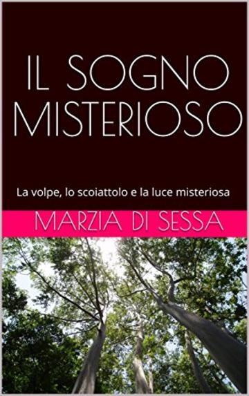 IL SOGNO MISTERIOSO: La volpe, lo scoiattolo e la luce misteriosa