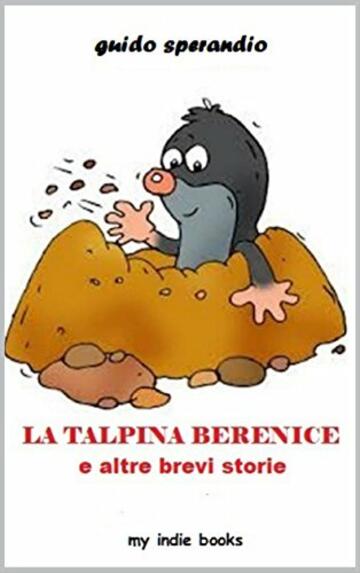 LA TALPINA BERENICE e altre brevi storie