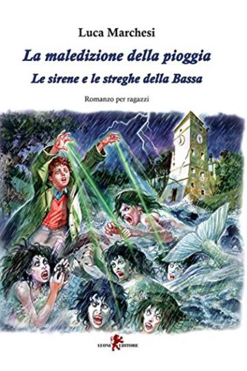 La maledizione della pioggia: Le sirene e le streghe della Bassa