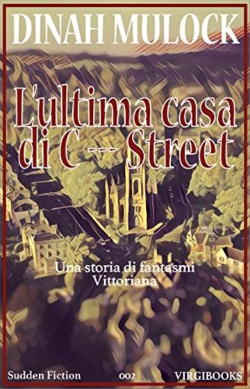 L'ultima casa di C---- Street  (Tradotto) (SUDDEN FICTION)