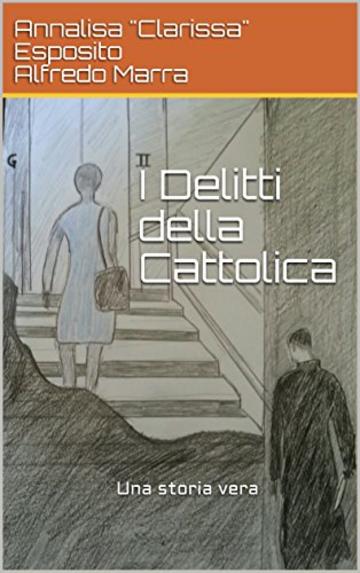 I Delitti della Cattolica: Una storia vera