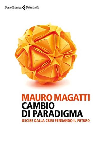 Cambio di paradigma: Uscire dalla crisi pensando il futuro