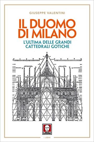 Il Duomo di Milano: L'ultima delle grandi cattedrali gotiche