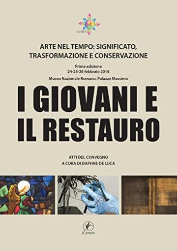 I giovani e il restauro: Arte nel tempo: significato, trasformazione e conservazione (Tesi di laurea)