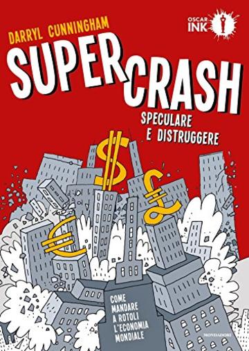 Supercrash. Speculare e distruggere