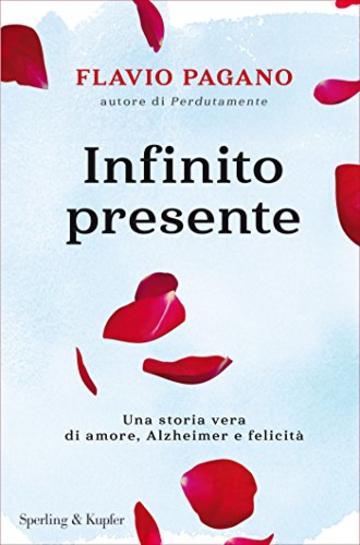 Infinito presente: Una storia vera di amore, Alzheimer e felicità