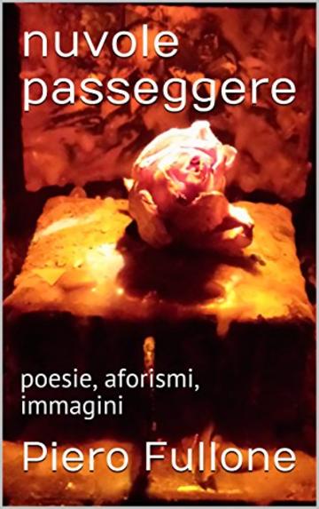 nuvole passeggere: poesie, aforismi, immagini