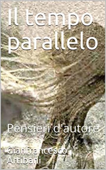 Il tempo parallelo: Pensieri d'autore