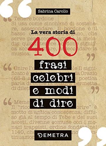 La vera storia di 400 frasi celebri e modi di dire