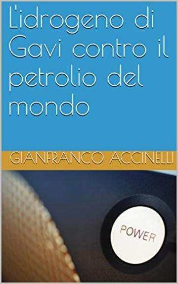 L'idrogeno di Gavi contro il petrolio del mondo