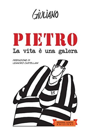 Pietro. La vita è una galera (Piccola Biblioteca del Sorriso)