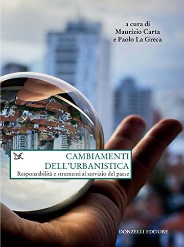 Cambiamenti dell'urbanistica: Responsabilità e strumenti al servizio del paese