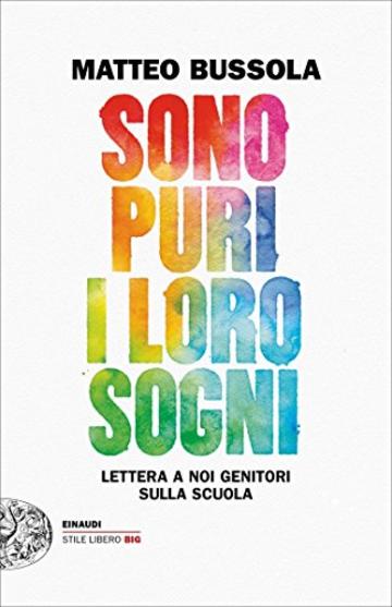 Sono puri i loro sogni: Lettera a noi genitori sulla scuola Einaudi (Einaudi. Stile libero big)