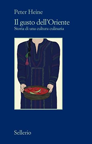 Delizie d'Oriente: Una storia della cultura gastronomica