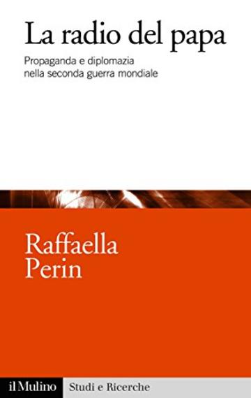 La radio del papa: Propaganda e diplomazia nella seconda guerra mondiale (Studi e ricerche)