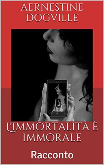 L'immortalità è immorale: Racconto (Borderline)