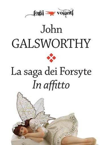 La saga dei Forsyte. Terzo volume. In affitto (Fogli volanti)