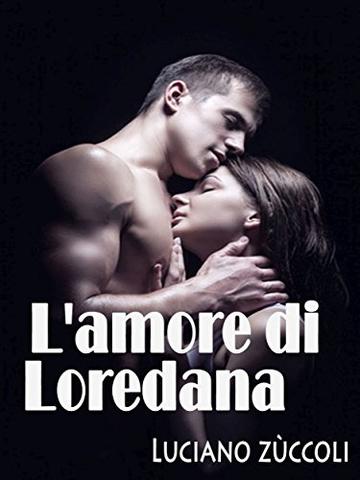 L'amore di Loredana