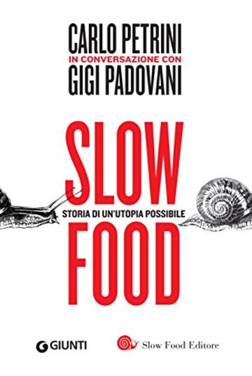 Slow food. Storia di un'utopia possibile