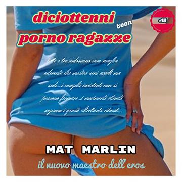 Diciottenni (porno) ragazze, di Mat Marlin