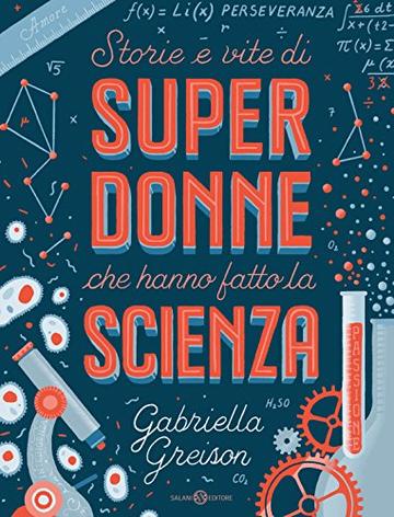 Storie e vite di SUPERDONNE che hanno fatto la SCIENZA