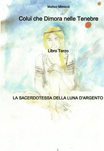 La Sacerdotessa della Luna d'Argento (Colui che Dimora nelle Tenebre Vol. 3)