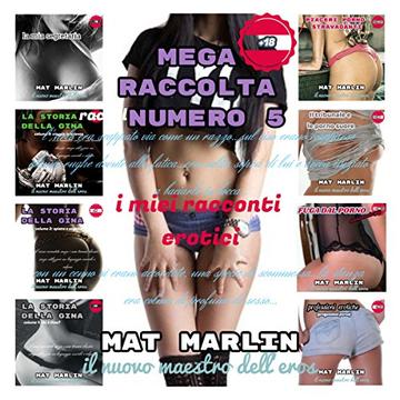 Mega raccolta numero cinque, di Mat Marlin