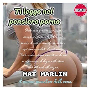 Ti leggo nel pensiero (porno) , di Mat Marlin