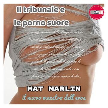 Il tribunale e le (porno) suore, di Mat Marlin