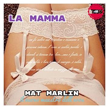 La mamma, di Mat Marlin