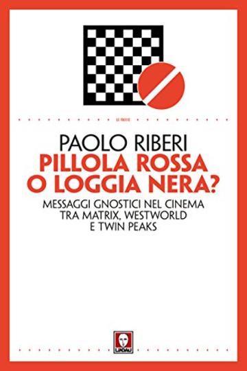 Pillola rossa o Loggia nera?: Messaggi gnostici nel cinema tra Matrix, Westworld e Twin Peaks