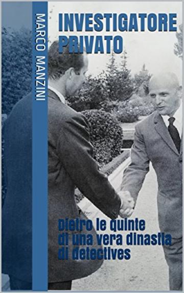 INVESTIGATORE PRIVATO: Dietro le quinte di una vera dinastia di detectives