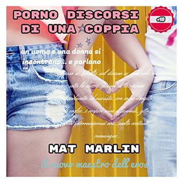 Discorsi (porno) di una coppia, di  Mat Marlin