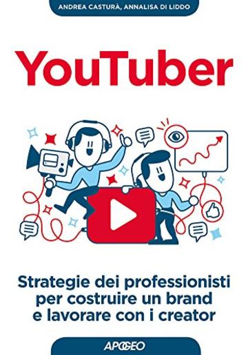 YouTuber: strategie dei professionisti per costruire un brand e lavorare con i creator