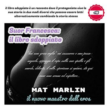 Suor Francesca: il libro sdoppiato, di Mat Marlin