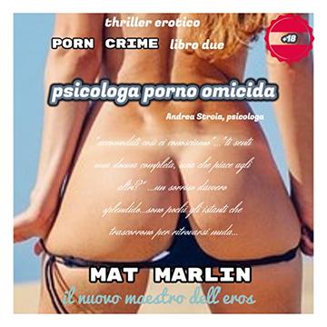 Psicologa (porno) omicida, di Mat Marlin (Porn crime Vol. 2)