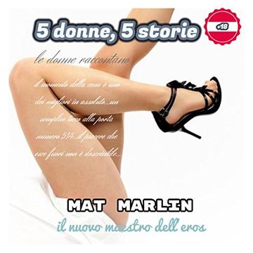 5 donne 5 storie, di  Mat Marlin