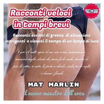 Racconti veloci in tempi brevi, di  Mat Marlin