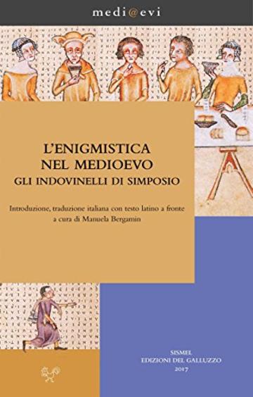 L'enigmistica nel Medioevo. Gli indovinelli di Simposio (medi@evi. digital medieval folders)