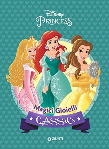 Disney Princess. Magici gioielli (I Capolavori Vol. 32)