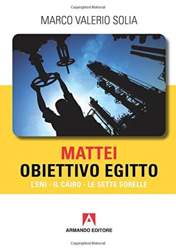 Mattei, obiettivo Egitto. L'ENI, Il Cairo, Le Sette Sorelle: Scaffale aperto