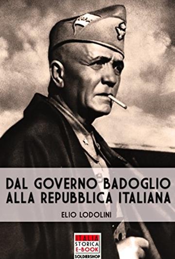 Dal Governo Badoglio alla Repubblica Italiana (Italia Storica Ebook Vol. 54)