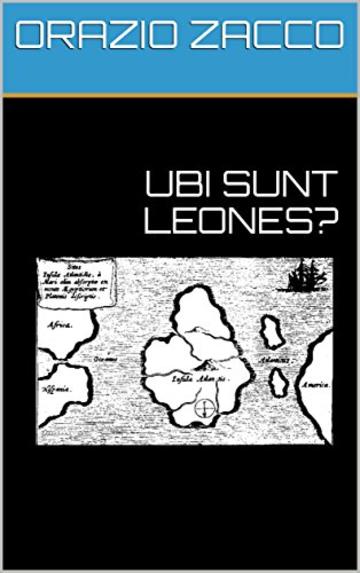 UBI SUNT LEONES?