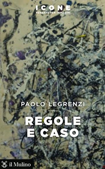 Regole e caso (Icone.Pensare per immagini)