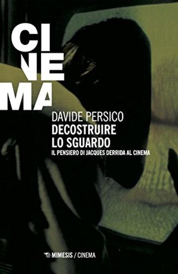 Decostruire lo sguardo: Il pensiero di Jacques Derrida al cinema