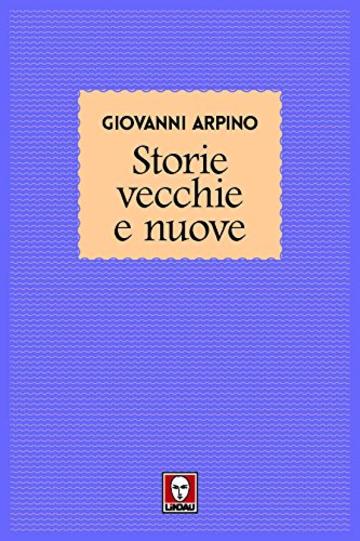 Storie vecchie e nuove (Racconti di vent'anni)