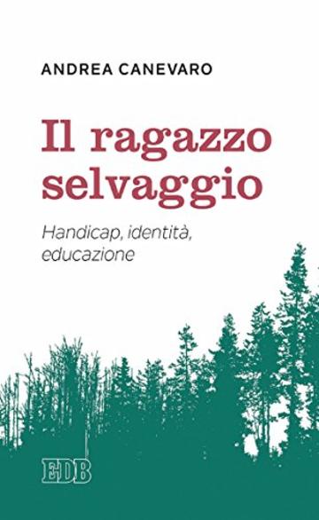 Il Ragazzo selvaggio: Handicap, identità, educazione