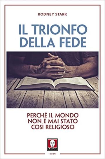 Il trionfo della fede: Perché il mondo non è mai stato così religioso